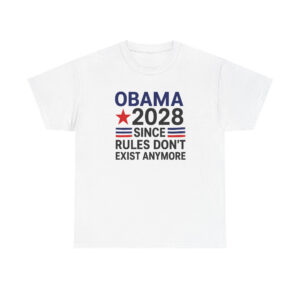 BN - Obama 2028 Since Rules Don't Exist Anymore Shirt