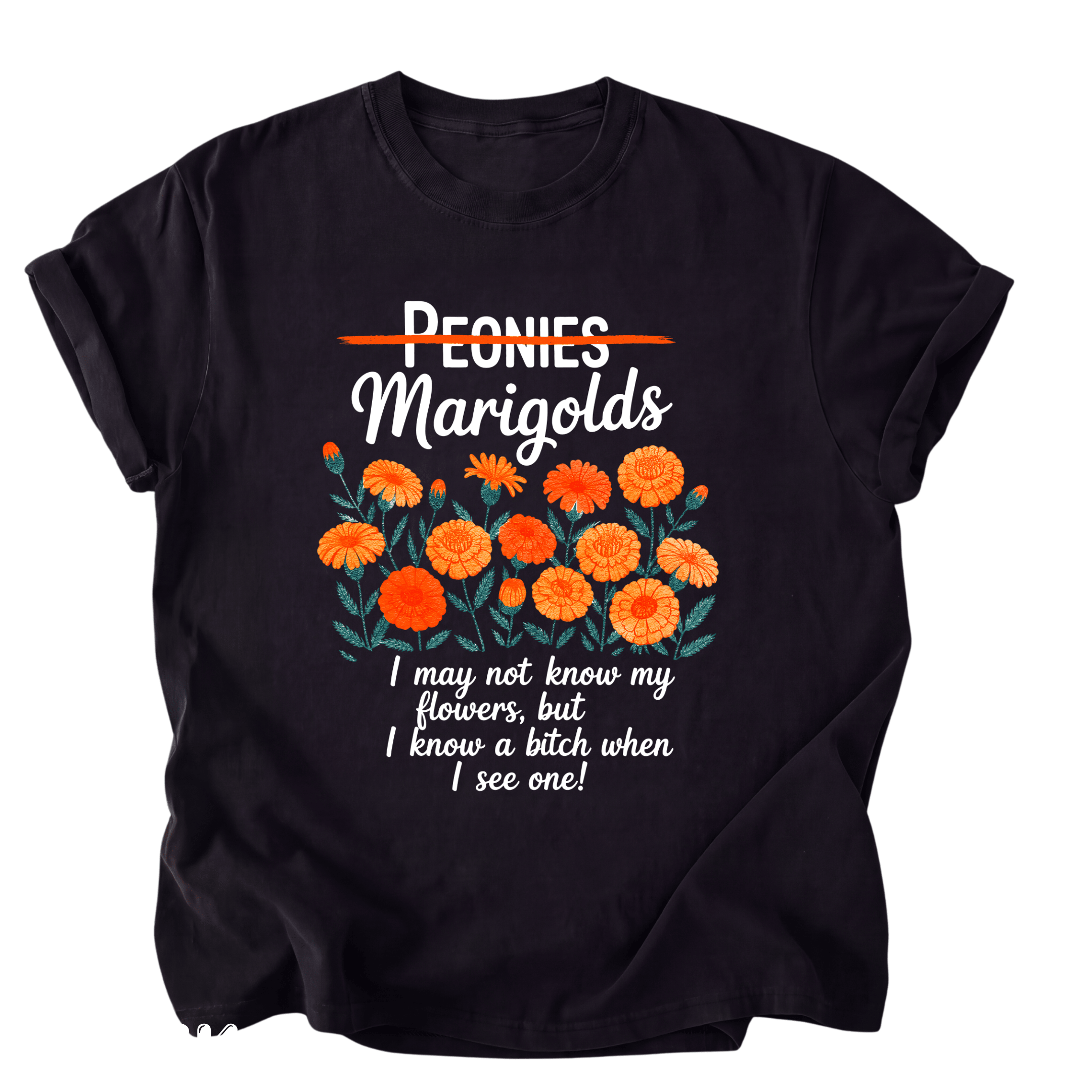 Unisex Shirts Marogolds I May Not Know My Flowers But I Know a Bitch When I See One