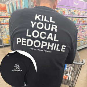 BN - Kill Your Local Pedophile Shirt