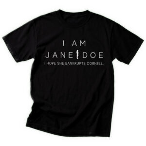 QK - I Am Jane Doe Shirt, I Hope She Bankrupts Cornell T-shirt, Cornell Protest Shirt, Justice For Jane Doe Tee, Boycott Cornell University Top