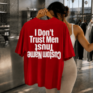 HN - I Don’t Trust Men, Trust Custom Name Shirts