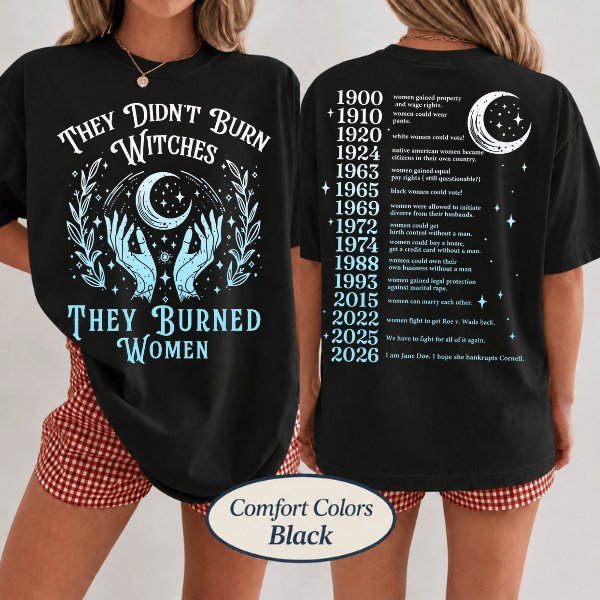 TA - 2026 I Am Jane Doe Tee, They Didn’t Burn Witches Shirt Women’s Rights