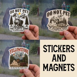 NA - Do Not Pet The Fluffy Cows Magnet/Stickers, Yellowstone National Park Sticker - Fan Accessories