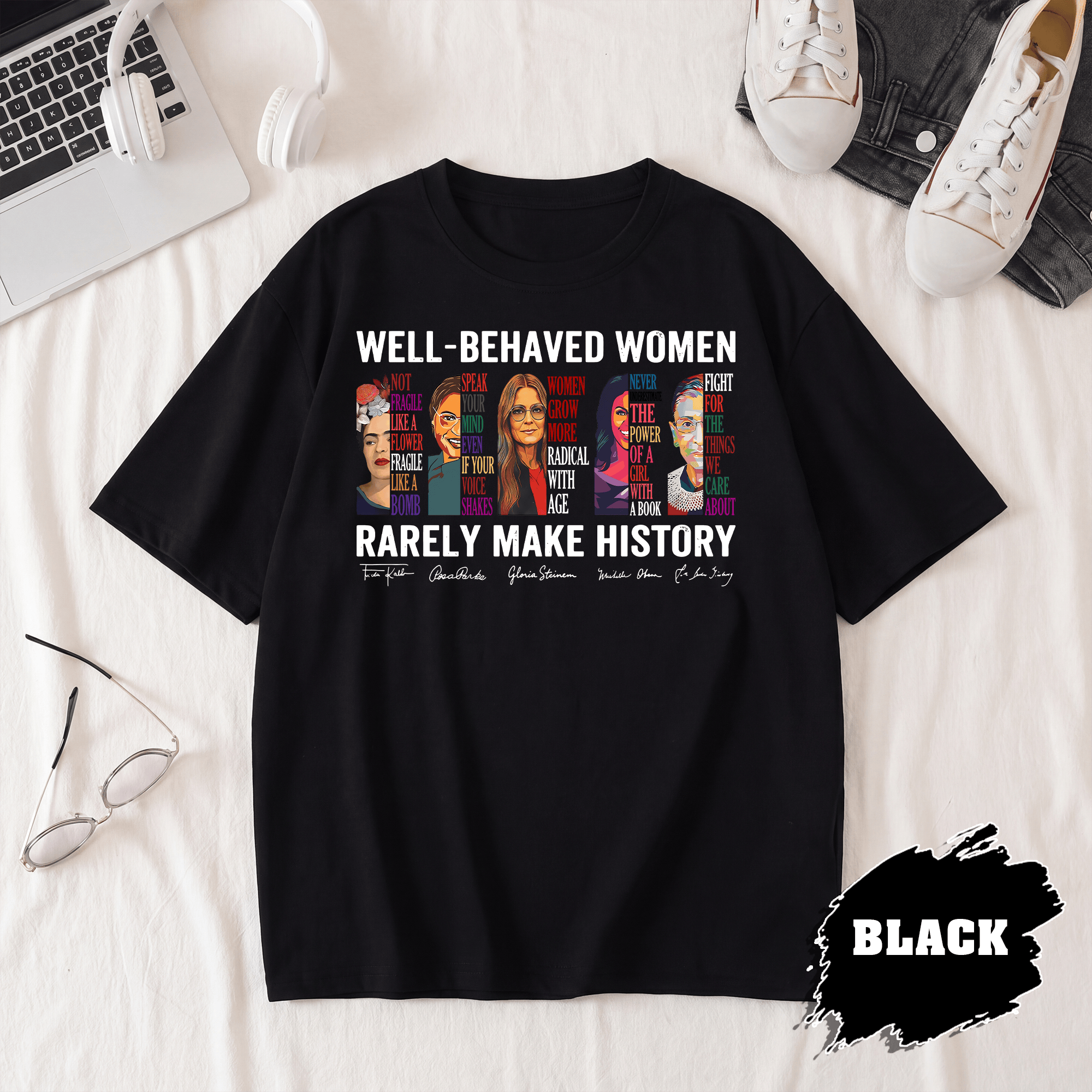 BN - Well Behaved Women Rarely Make History T-Shirt - Image 3