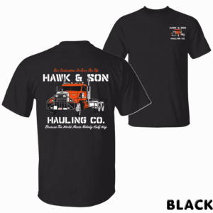 Hawk and Son Hauling Company Big Rig Pride 2 Side Shirts