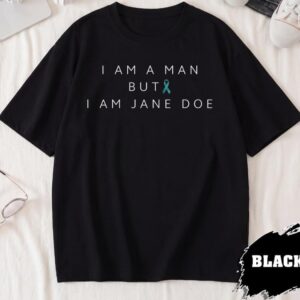 NA - I Am A Man But I Am Jane Doe T-Shirt
