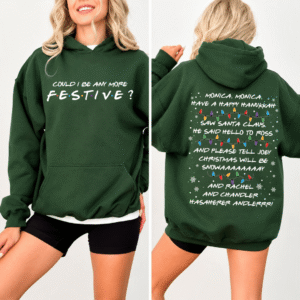 TT - Could I Be Any More Festive Friends Inspired Christmas Sweatshirt, Monica Have A Happy Hanukkah Christmas Sweater