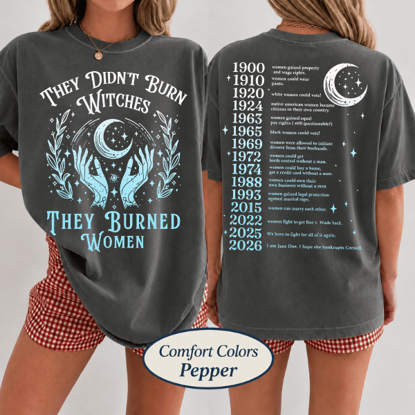 TA - 2026 I Am Jane Doe Tee, They Didn’t Burn Witches Shirt Women’s Rights