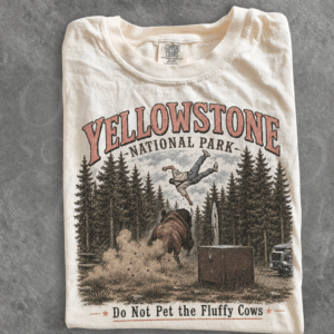 Do Not Pet The Fluffy Cows Yellowstone National Park Shirts