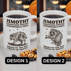 NA - Funny Jimothy Raccoon Ceramic 11oz 15oz Mug, Accent Mug for Fans