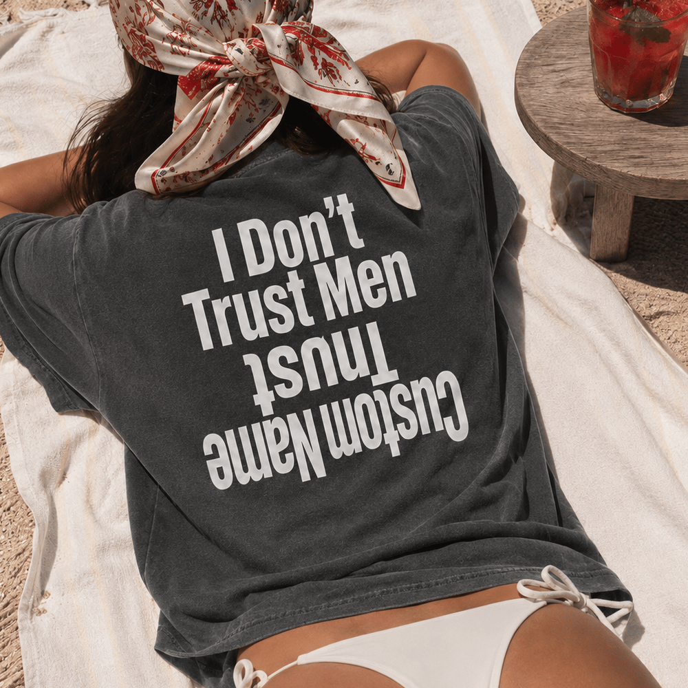 HN - I Don’t Trust Men, Trust Custom Name Shirts - Image 3