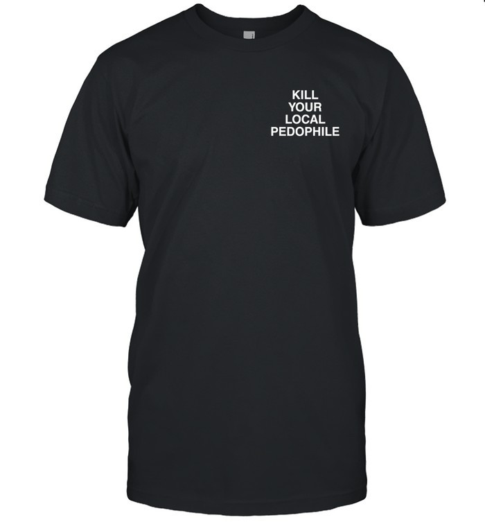 BN - Kill Your Local Pedophile Shirt - Image 3