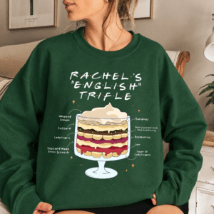 TT - FRIENDS TVshow Shirt, Rachel's English Trifle Sweatshirt, Thanksgiving Gifts For Friends