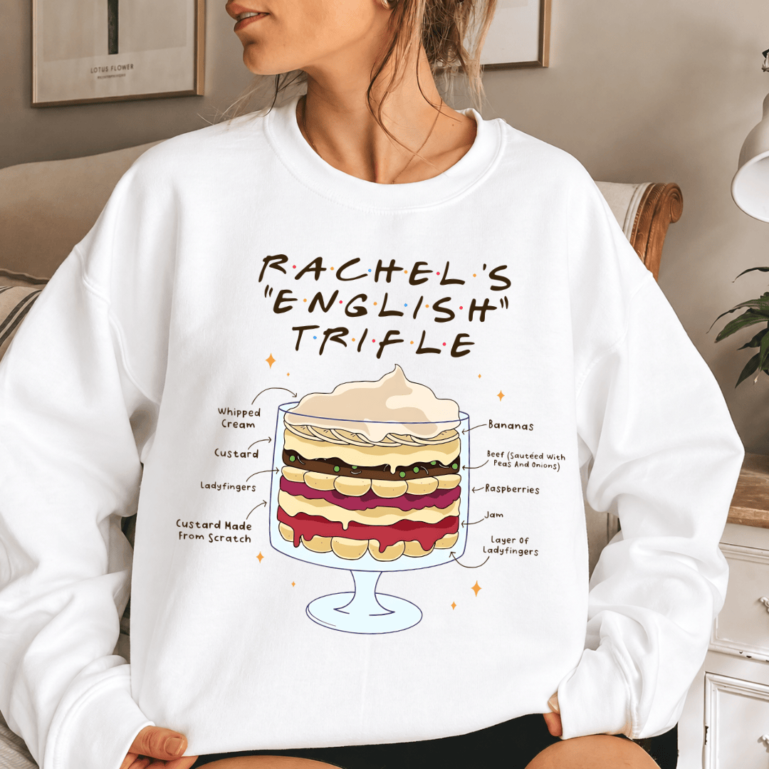 TT - FRIENDS TVshow Shirt, Rachel's English Trifle Sweatshirt, Thanksgiving Gifts For Friends