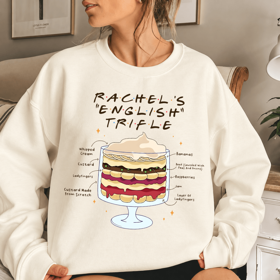 TT - FRIENDS TVshow Shirt, Rachel's English Trifle Sweatshirt, Thanksgiving Gifts For Friends