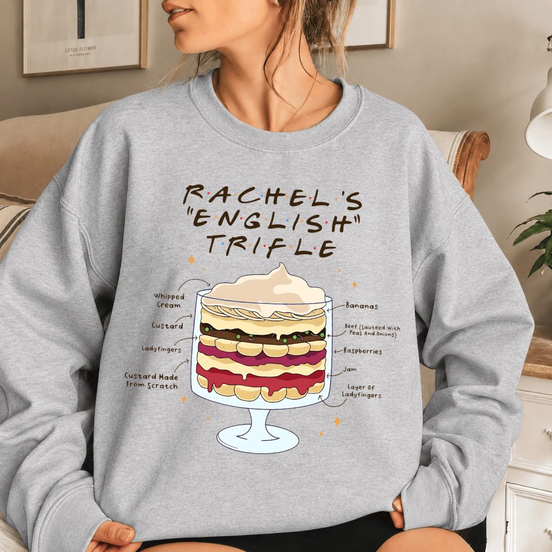 TT - FRIENDS TVshow Shirt, Rachel's English Trifle Sweatshirt, Thanksgiving Gifts For Friends