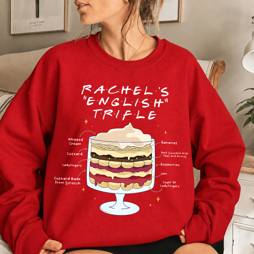 TT - FRIENDS TVshow Shirt, Rachel's English Trifle Sweatshirt, Thanksgiving Gifts For Friends